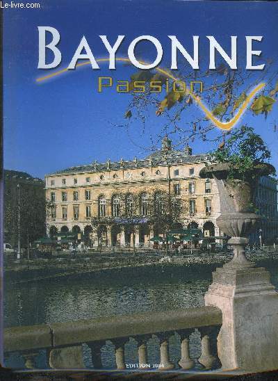 BAYONNE PASSION - EDITION 2004.