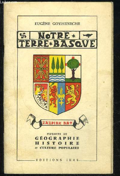 NOTRE TERRE BASQUE - NOTIONS DE GEOGRAPHIE HISTOIRE ET CULTURE POPULAIRE