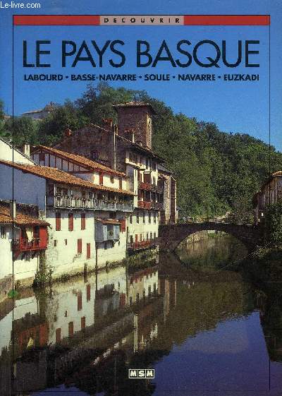 LE PAYS BASQUE LABOURD BASSE NAVARRE SOULE NAVARRE EUZKADI.