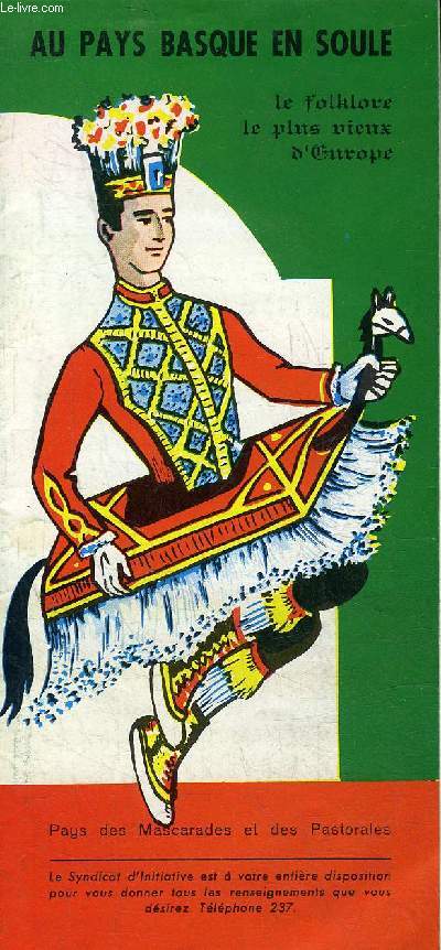PLAQUETTE DEPLIANTE : AU PAYS BASQUE EN SOULE LE FOLKLORE LE PLUS VIEUX D'EUROPE.