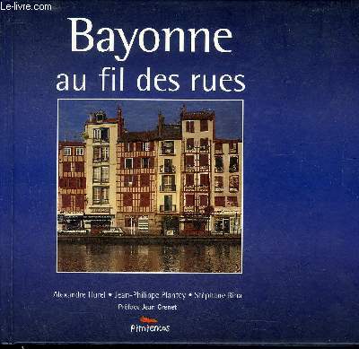 BAYONNE AU FIL DES RUES.