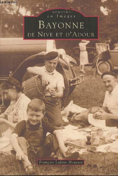Mmoire en images : Bayonne de Nive et d'Adour