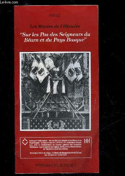 LES ROUTES DE L'HISTOIRE - SUR LES PAS DES SEIGNEURS DU BEARN ET DU PAYS BASQUE