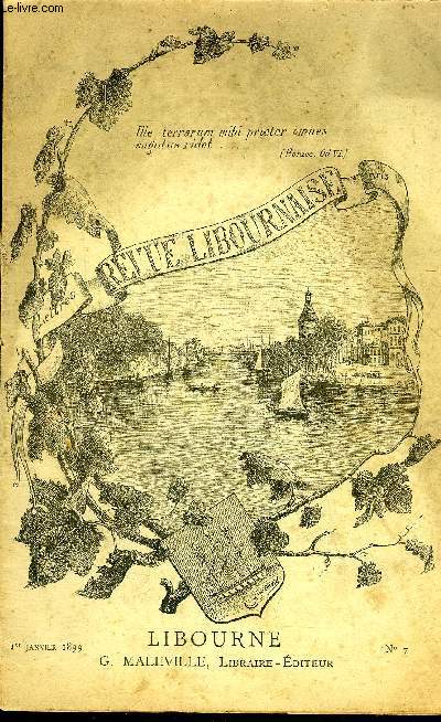 REVUE LIBOURNAISE N 7 1ER JANVIER 1899 - notice sur la chateau de Vayres - vieux privilge - le prix d'une excution capitale  Libourne en 1783 - vue du chateau de Vayres - les ftes rpublicaines  Coutras - biographie de M.J. Hovyn de Tranchre.