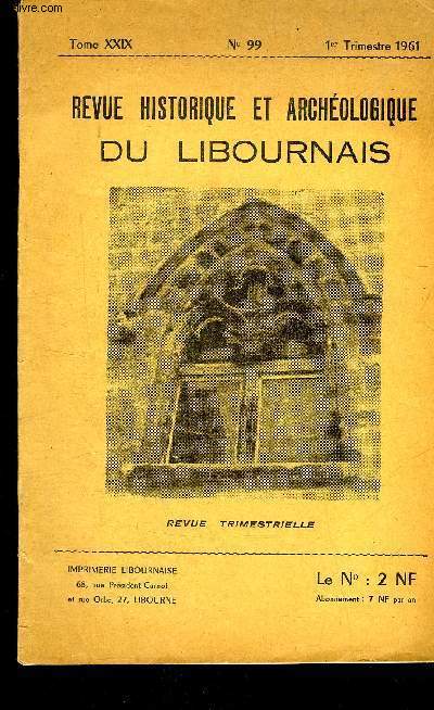 REVUE HISTORIQUE ET ARCHEOLOGIQUE DU LIBOURNAIS N 99 TOME XXIX 1961 -