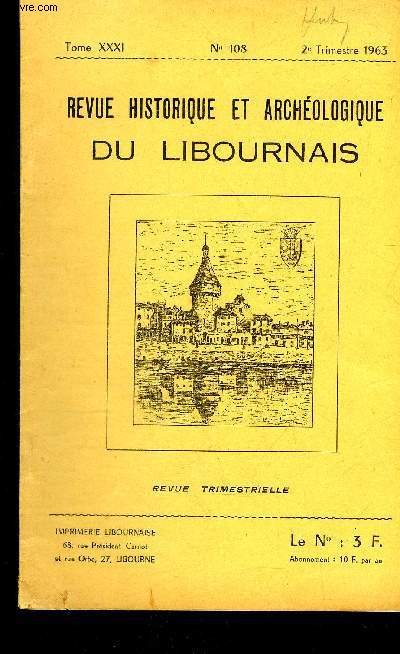 REVUE HISTORIQUE ET ARCHEOLOGIQUE DU LIBOURNAIS N 108 TOME XXXI 1963 - les vicissitudes de Nicolas Paris cur constitutionnel d'Emilion la Montagne - documents sur le partage de la Lande de Vayres en l'an II - bibliographie etc.