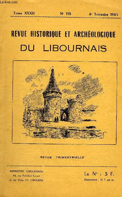 REVUE HISTORIQUE ET ARCHEOLOGIQUE DU LIBOURNAIS N 118 TOME XXXIII 1965 - l'evasion de Clment Thomas - notes historiques sur Lalande de Pomerol - note sur quelques vases de la collection Morin - nouveaux sites peu richardiens - verres antiques etc.