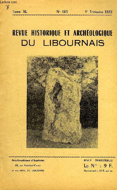 REVUE HISTORIQUE ET ARCHEOLOGIQUE DU LIBOURNAIS N 143 TOME XL 1972 - note d'honoraires - inventaire descriptif de la srie de La Verrire - le baton perc de Vidon - objets dragus dans l'Isle - la station magdalnienne du petit barail etc.