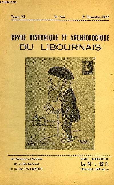 REVUE HISTORIQUE ET ARCHEOLOGIQUE DU LIBOURNAIS N 144 TOME XL 1972 - souvenirs et tmoignages par Bernard Ducasse, Roger Lormde, Charles Higounet, Raoul Coust, Ren Delbrel, Jean Dubuch - pomes de Jean Ducasse : la rgle de trois a ma morte ETC.