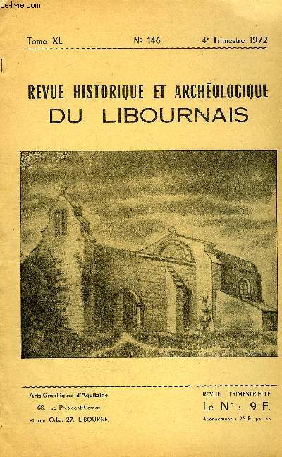 REVUE HISTORIQUE ET ARCHEOLOGIQUE DU LIBOURNAIS N 146 TOME XL 1972 - les contrats de remplacement au second empire - suite au rpertoire des peintres sculpteurs et doreurs ayant travaill  Libourne durant les 17e 18e siccles - Libourne en 1870 etc.
