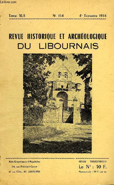 REVUE HISTORIQUE ET ARCHEOLOGIQUE DU LIBOURNAIS N 154 TOME XLII 1974 - IIIe collque de Protohistoire d'Aquitaine postface - dcors et signes gravs de la grotte du Queroy - fouilles de sauvetage dans le sol libournais chantier de l'ancienne prison etc.