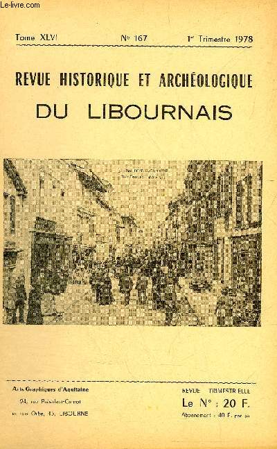 REVUE HISTORIQUE ET ARCHEOLOGIQUE DU LIBOURNAIS N 167 TOME XLVI 1978 - encore du nouveau sur la vie du peintre Libournais Thophile Lacaze - physionomie conomique et sociale de Libourne au milieu du 18e sicle etc.