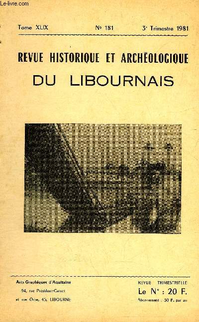 REVUE HISTORIQUE ET ARCHEOLOGIQUE DU LIBOURNAIS N 181 TOME XLIX 1981 -