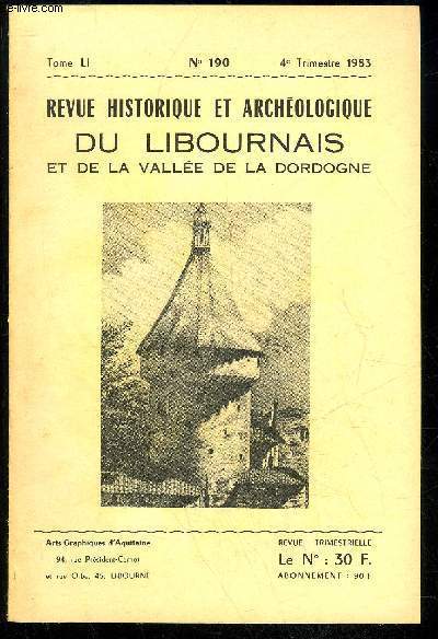 REVUE HISTORIQUE ET ARCHEOLOGIQUE DU LIBOURNAIS ET DE LA VALLEE DE LA DORDOGNE N 190 - Le Port de Libourne au 17e sicle (B. Ducasse) ..Quelques aspects de l'activit saunire  Libourne et  Bourg (J. Coutura) . . Lettres de Requis et Volontaires de Cou