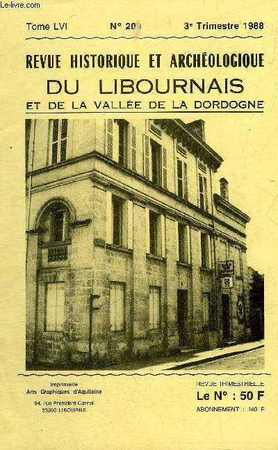 REVUE HISTORIQUE ET ARCHEOLOGIQUE DU LIBOURNAIS ET DE LA VALLEE DE LA DORDOGNE N 209 TOME LVI - l'architecture  Libourne au XVIIIe sicle (suite) par Florence Boyer - les casernes - la fontaine de la place publique - projet de pont sur la dordogne.