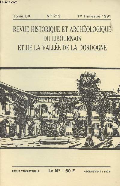 REVUE HISTORIQUE ET ARCHEOLOGIQUE DU LIBOURNAIS ET DE LA VALLEE DE LA DORDOGNE N 219 - TOME LIX - Actes de la socit - Comptes de l'exercice 1990 - Le Cirque  Libourne - Les grottes de Ferrand - Une recette de tisane dans les registres paroisiaux ..