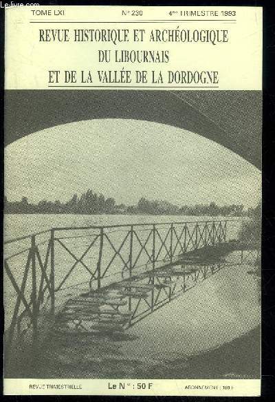 REVUE HISTORIQUE ET ARCHEOLOGIQUE DU LIBOURNAIS ET DE LA VALLEE DE LA DORDOGNE N 230 - Documents concernant le Prieur de Ligueux (Jean Vircoulon)Le Centenaire de l'installation du tlphone  Libourne(A. Chaume)Des consquences des cents jours sur