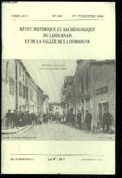 REVUE HISTORIQUE ET ARCHEOLOGIQUE DU LIBOURNAIS ET DE LA VALLEE DE LA DORDOGNE N 240 - La seigneurie de Pineuilh au Xlme sicle,par Jean VlRCOULON ..La vie politique  Gensac  la fin du XIXme sicle,par Christophe-Luc ROBIN Remise des