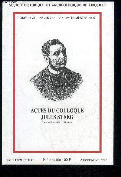 REVUE HISTORIQUE ET ARCHEOLOGIQUE DU LIBOURNAIS ET DE LA VALLEE DE LA DORDOGNE N 256-257 - .Allocution du Doyen CARBONNIER PREMIRE PARTIE : Jules Steeg, le pasteur.