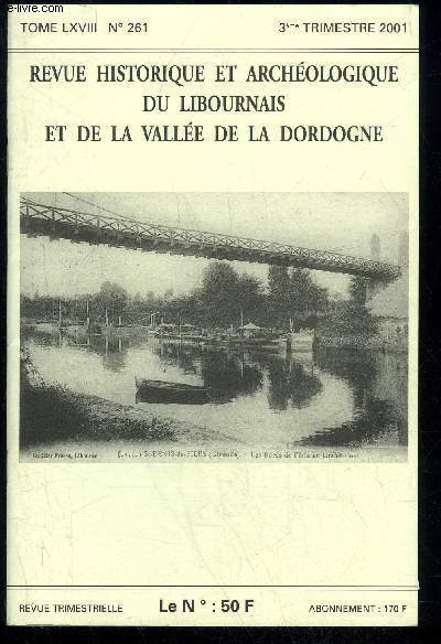 REVUE HISTORIQUE ET ARCHEOLOGIQUE DU LIBOURNAIS ET DE LA VALLEE DE LA DORDOGNE N 261 - La catastrophe du pont de Saint-Denis-de-Pile Philippe MAUGET..Les Danglades, une dynastie de corsaires illustres Hubert AUSCHITZKY..Autour du Bataillon scolai