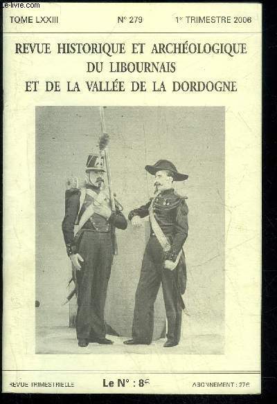 REVUE HISTORIQUE ET ARCHEOLOGIQUE DU LIBOURNAIS ET DE LA VALLEE DE LA DORDOGNE N 279 - La Marchausse de Guyenne au XVTIIime sicle - 1 partie Vanina BEDELCourtiers et courtage des vins en Bordelais depuis la Rvolution Fran;Alain CHAUME .Note