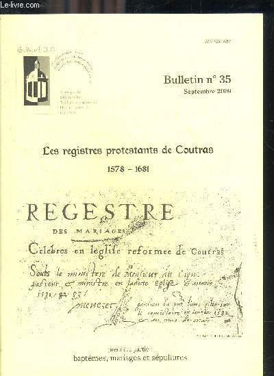 GRAHC BULLETIN N35 SEPTEMBRE 2009 - Les registres protestants de Coutras 1578-1681 par Philippe Rallion - baptmes 1578-1581 (bibliothque de l'arsenal MS 6558) par Philippe Rallion - baptmes 1581-1620 (bibliothque de l'arsenal Ms 65658) etc.