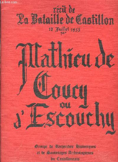 RECIT DE LA BATAILLE DE CASTILLON 17 JUILLET 1453 - EXTRAITS DE HISTOIRE DE CHARLES VII ROY DE FRANCE PAR CHARTIER BOUVIER COUCY .