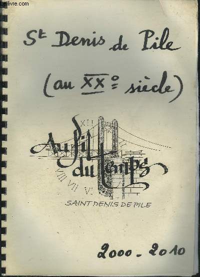 SAINT DENIS DE PILE AU XXE SIECLE - 2000-2010.