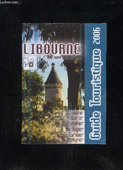 LIBOURNE ET SES ENVIRONS - GUIDE TOURISTIQUE 2006