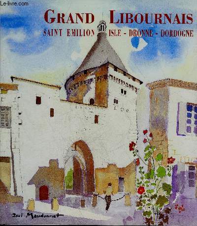 GRAND LIBOURNAIS SAINT EMILION ISLE DRONNE DORDOGNE.