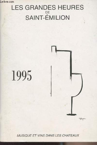 Les grandes heures de Saint-Emilion - 1995 - Musique et vins dans les chteaux