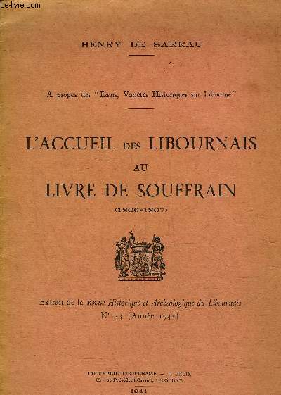 L'ACCUEIL DES LIBOURNAIS AU LIVRE DE SOUFFRAIN 1806-1807 - EXTRAIT DE LA ERVUE HISTORIQUE ET ARCHEOLOGIQUE DU LIBOURNAIS N33 ANNEE 1941.