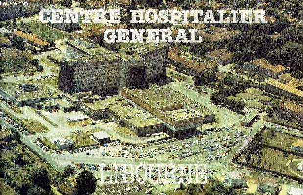 PRESENTATION DU CENTRE HOSPITALIER GENERAL LIBOURNE - HOPITAL ROBERT BOULIN FONDATION SABATIE HOPITAL GARDEROSE.