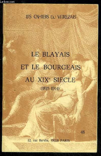 LES CAHIERS DU VITREZAIS N 48 - Les horizons de Blaye : du milieu du XVIIIe au milieu du XIXe sicle.    Cocula, Anne-Marie - Pches et pcheurs du Blayais : de 1850  1914.  Fournet, Phili