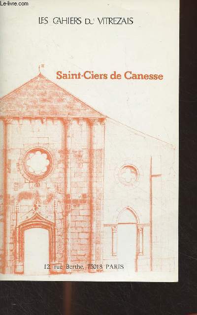 LES CAHIERS DU VITREZAIS N 54 SAINT CIERS DE CANESSE - Saint Ciers de Canesse approche historique par Johel Coutura - Saint Ciers de Canesse prsentation geographique par Dominique Simon - Maires et conseillers municipaux de Saint Ciers de Canesse.