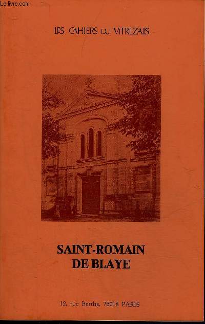 LES CAHIERS DU VITREZAIS N 56 - SAINT ROMAIN DE BLAYE - l'actuelle eglise Saint Romain par Johel Coutura - l'ancienne eglise Saint Romain par Marie Christine Hardy - les demeles du chanoine Taffart par Jacques Ragot etc .