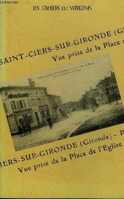 LES CAHIERS DU VITREZAIS N 77 SAINT CIERS SUR GIRONDE - Saint Ciers sur Gironde pages d'histoire par Joel Coutura - liste des maires de Saint Ciers - evolution de Saint Ciers du milieu du XIXe sicle  nos jours par Philippe Roudi etc.