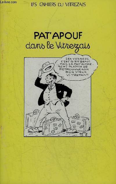 LES CAHIERS DU VITREZAIS N 82 PAT'APOUF DANS LE VITREZAIS.