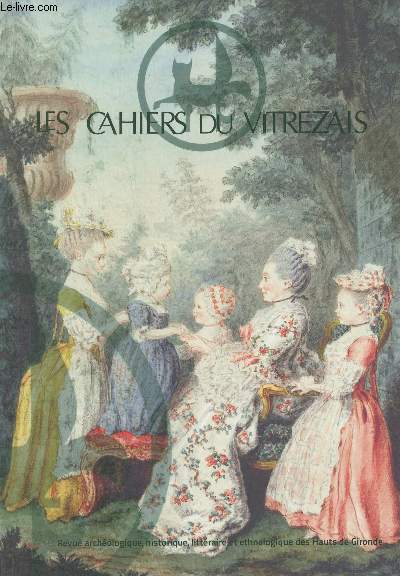 LES CAHIERS DU VITREZAIS N105 - Le clocher de l'Abbaye de Bourg, de sa construction  sa destruction - Correspondance de Claude de Saint-Simon, anne 1654 (janvier-mai) - Le dernier Lamoignon  Saint-Ciers-sur-Gironde - Economie et socit rurales en bl