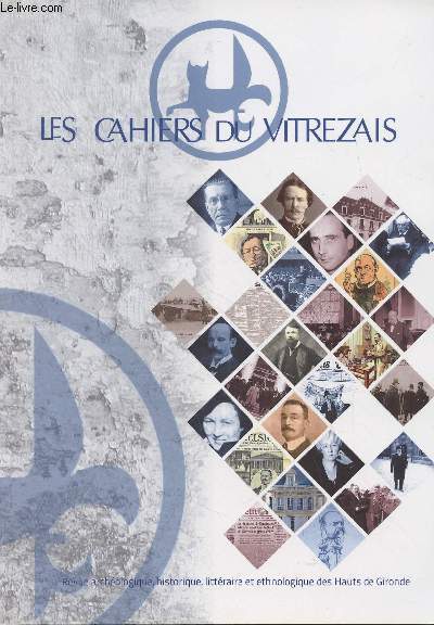 LES CAHIERS DU VITREZAIS N107 - Contes et lgendes du blayais - bourgeais - Les hutres fossiles de la rgion de Berson - Correspondance de Claude de Saint-Simon anne 1654 (nov-dc.) - Les Dupuy, hommes de presse ethommes d'tait - Actualit du patri