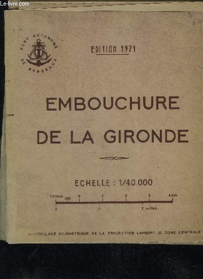 UNE CARTE DEPLIANTE EN MONOCHROME D'ENVIRON 105 X 88 CM - EMBOUCHURE DE LA GIRONDE - EDITION 1971 - ECHELLE 1/40 000 .