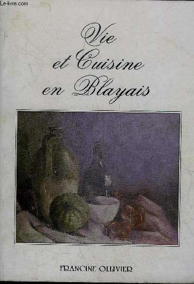 VIE ET CUISINE EN BLAYAIS + ENVOI DE L'AUTEUR .