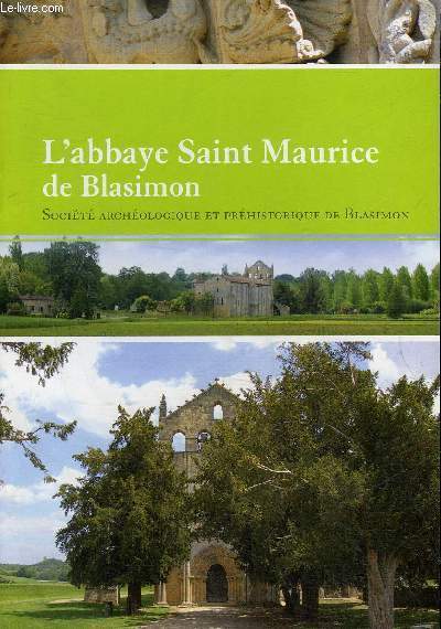 L'ABBAYE SAINT MAURICE DE BLASIMON - SOCIETE ARCHEOLOGIQUE ET PREHISTORIQUE DE BLASIMON.