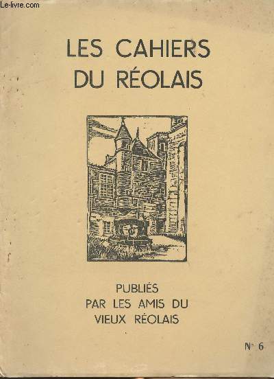 LES CAHIERS DU REOLAIS N 6 - Couverture : abbaye de St Ferme - L'Abbaye de St Ferme - Les mystres de Castelvieil - Folklore rolais (suite) le mariage - Arcadie - La Role au Moyen-Age - Sauveterre-de-Guyenne..