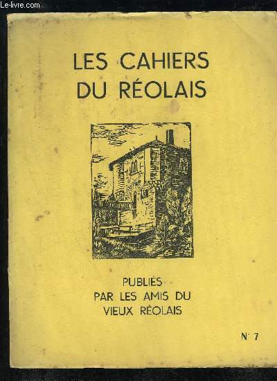 LES CAHIERS DU REOLAIS N 7 - Couverture : Moulin de Bagaap. LavilleBateaux et moulins du DroptR. ArambourouFolklore rolais (suite) s la couronneA. TouzetLa Role s les closses sociaieu en 1805LelaguetteLa Role sous la domination an