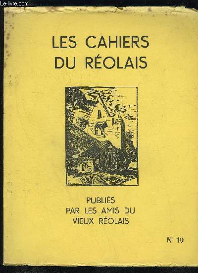 LES CAHIERS DU REOLAIS N 10 - Couverture : Eglise de FONTET P, LAVILLES Un Cure philanthrope J. DELOR Folklore reolais : le mariage(suite )A. TOUZETLe Grande Ecole -avec un hors texte -P. LAVILLSSauveterre=-d-Guyenne{suite )R. SABOURIN LA REOLE au Moyen