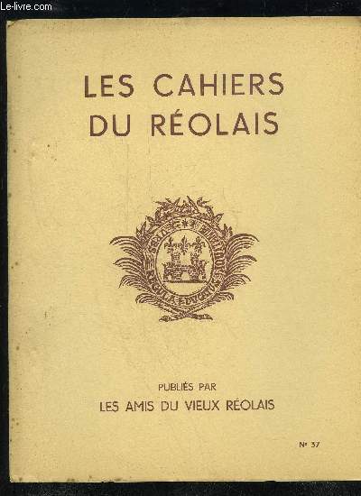 LES CAHIERS DU REOLAIS N 37 - Rabelais et la GuyennePhilippe FAVRELa Role, chef-lieu du dpartement .Jean DELORUn peu de nouveau sur Biaise Charlut Pierre DUPOUYArchologie aux Esseintes..R. ARAMBOUROUPropret des rues de la villeArchive