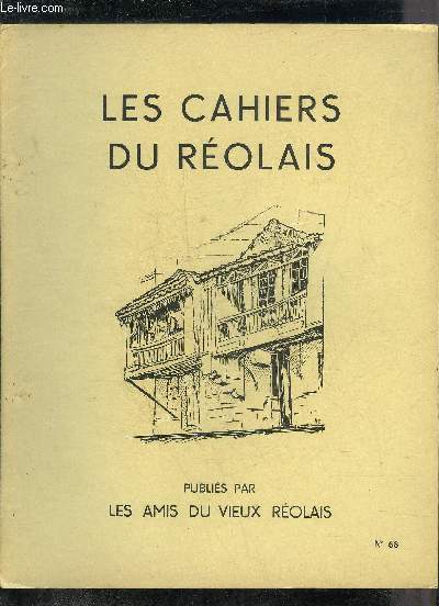 LES CAHIERS DU REOLAIS N 68 La navigation du Drot (fin) par Manley Bendall - in memoriam Manley Bendall par le bureau - viographie rolaise (suite) par G.Lanoire - le domaine bazadais d'Ausone par J.Delor - un peu de folklore Lou Hult par XXX.