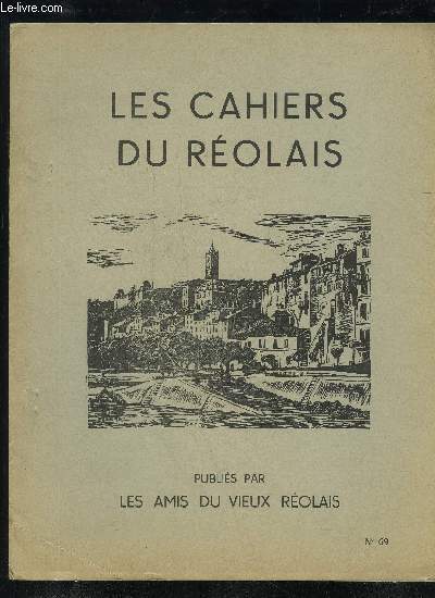 LES CAHIERS DU REOLAIS N 69 - In memoriam : M. Franois Aussaresses.. Le BureauUrbanisme au XVII2 sicle _.. j.p. LUCQuelques grands hivers du temps pass..R..CHADELLEEssai de toponymie sur deux sites antiquesdu Monsgurais ..a.. COURTY e