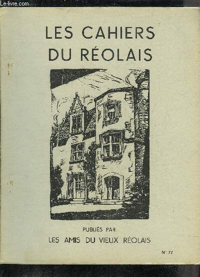 LES CAHIERS DU REOLAIS N 77 In memoriam Georges Lanoire, Lon Beaubois par le bureau - folklore le treizain de mariage par P.Raulin - une ferme  St Aignan par M.Slitinsky - la vie religieuse  Targon en Bnauge au XVIIe sicle (III) par Melle Dutriac.
